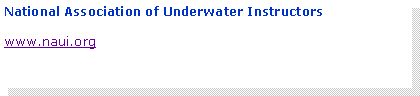 Casella di testo: National Association of Underwater Instructorswww.naui.org