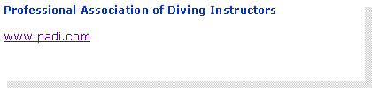 Casella di testo: Professional Association of Diving Instructors  www.padi.com 